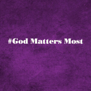 #God Matters Most