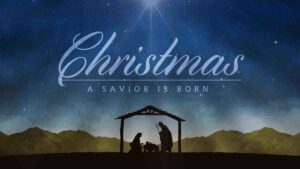 Christmas; A Savior Is Born